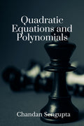 Quadratic Equations And Polynomials : For High School Students
