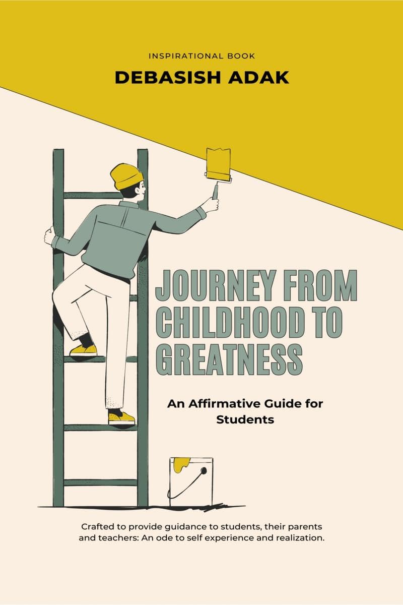 Journey from Childhood to Greatness : An Affirmative Guide for Students