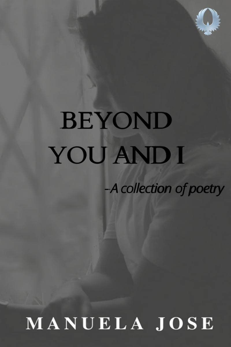 Beyond you and I : A collection of poetry