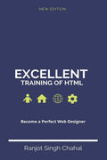 Excellent Training Of Html : For Bca, Mca, BTech And Other Beginners