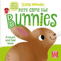 CLAP HANDS: HERE COME THE BUNNIES: A touchandfeel board book with a foldout surprise