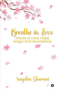 Breathe in Love: Words of Love, Hope, Magic and Abundance