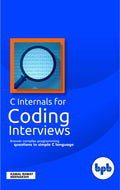 C Internals For Coding Interviews: Answer complex programming questions in simple C language (English Edition)