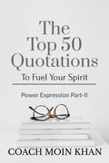 The Top 50 Quotations To Fuel Your Spirit : Power Expression PartIi