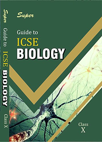 Super Guide to ICSE Biology for Class 10