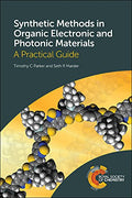 SYNTHETIC METHODS IN ORGANIC ELECTRONIC AND PHOTONIC MATERIALS : A PRACTICAL GUIDE