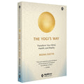 The YogiS Way | English Book | Transform Your Mind, Health, And Reality | Reema Datta | Build A Strong Mind And Body,Awaken Yo