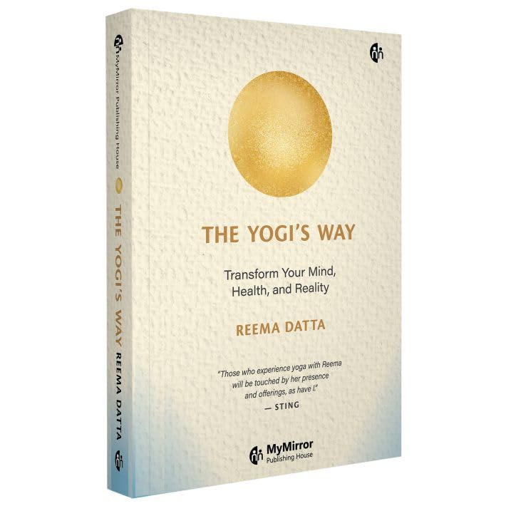 The YogiS Way | English Book | Transform Your Mind, Health, And Reality | Reema Datta | Build A Strong Mind And Body,Awaken Yo
