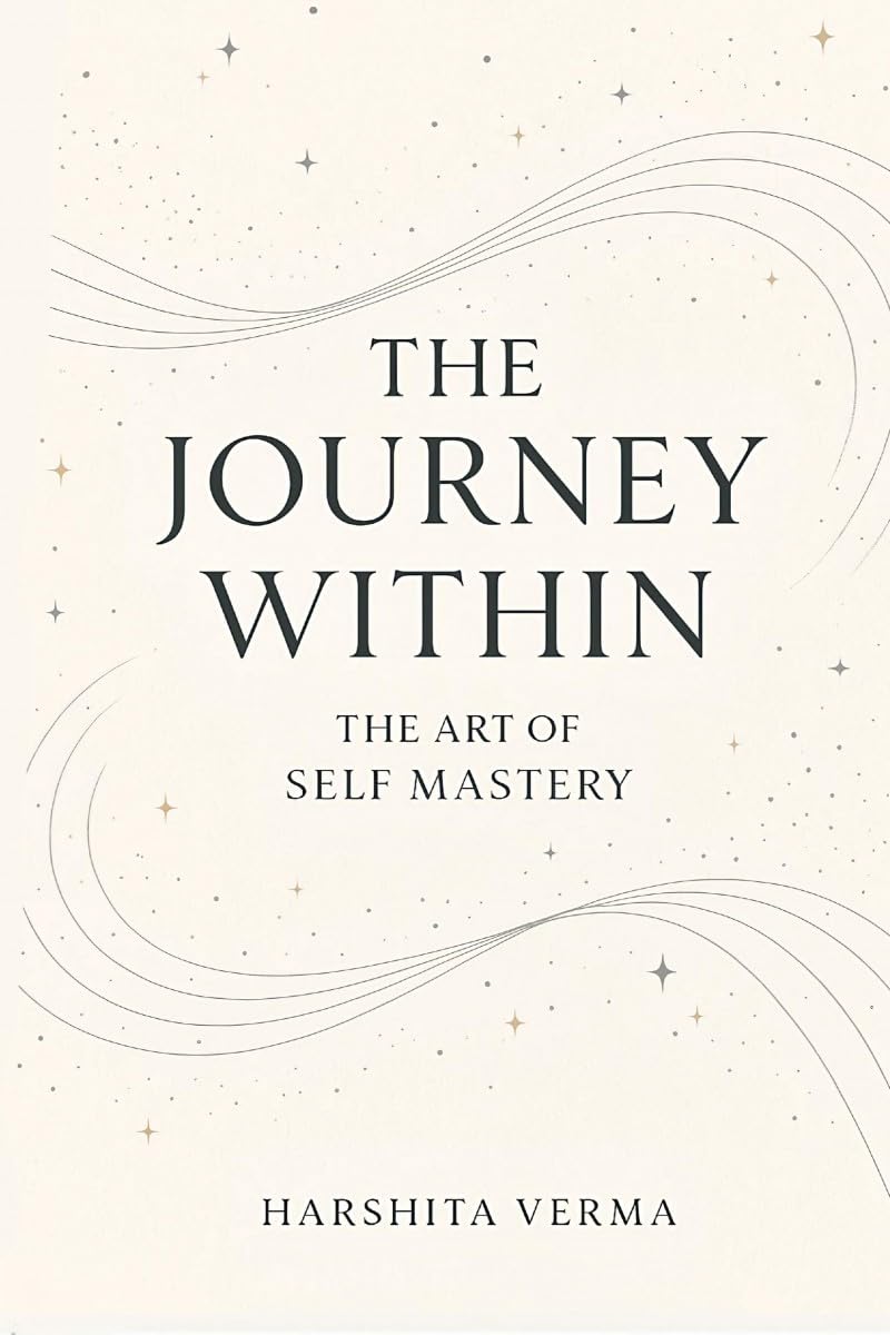 THE JOURNEY WITHIN: THE ART OF SELF MASTERY