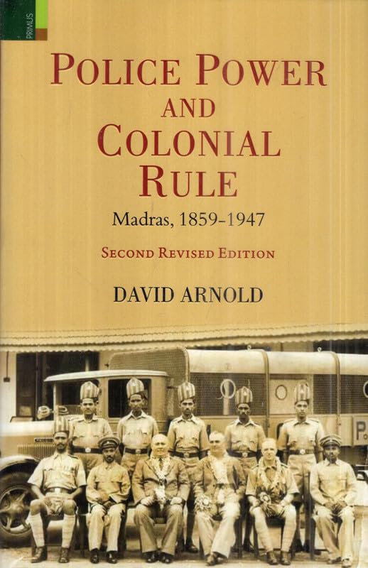 Police Powder and Colonial Rule.: Madras,18591947(Second Revised Edition) [Hardcover] David Arnold