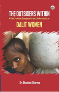 The Outsiders Within: A Dalit Feminist Standpoint in the Life Narratives of Dalit Women
