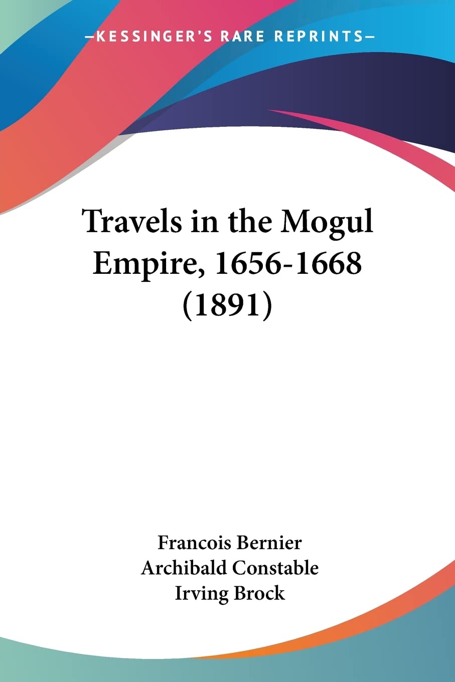 Travels in the Mogul Empire, 16561668 (1891)