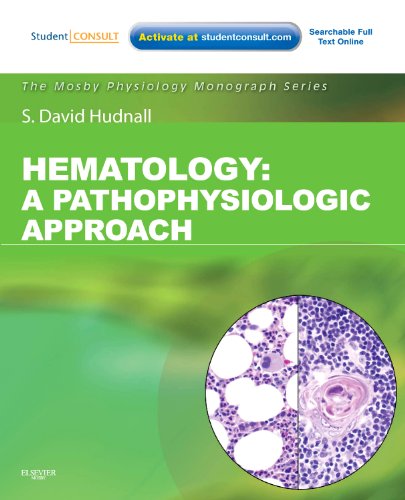 Hematology: A Pathophysiologic Approach (with Student Consult Online Access) (Mosbys Physiology Monograph)