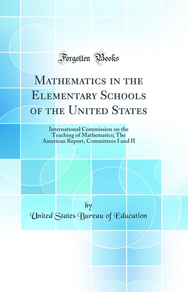 Mathematics in the Elementary Schools of the United States: International Commission on the Teaching of Mathematics; The America