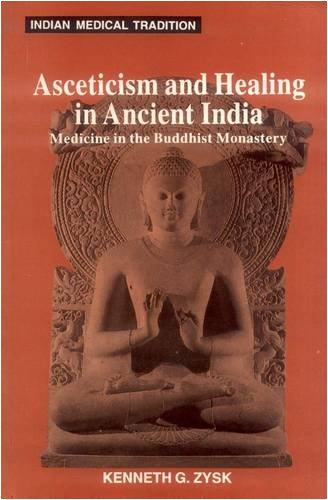 Asceticism and Healing in Ancient India: Medicine in the Buddhist Monastery