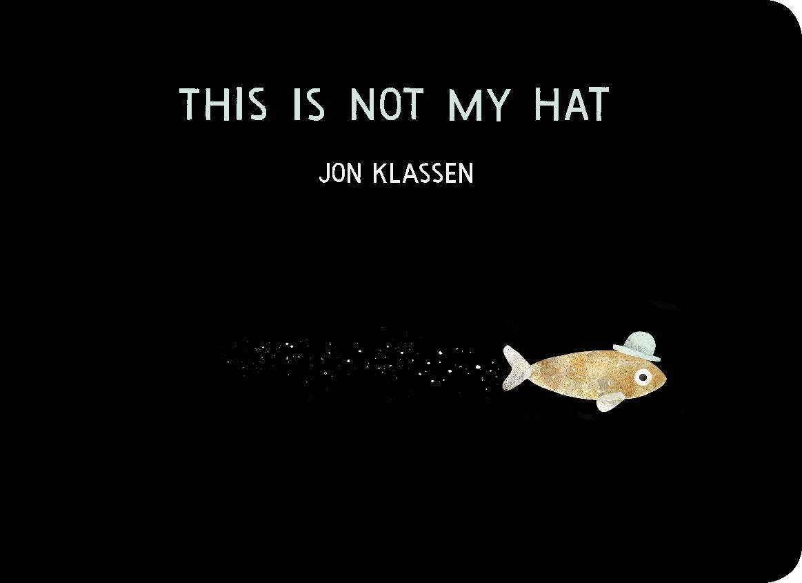 This Is Not My Hat: A cautionary tale with Jon Klassens signature humour, winner of the Caldecott Medal and Kate Greenaway Medal