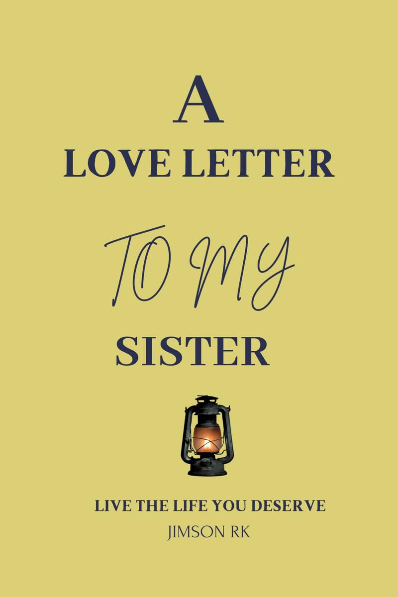 A love letter to my sister : Live the life you deserve
