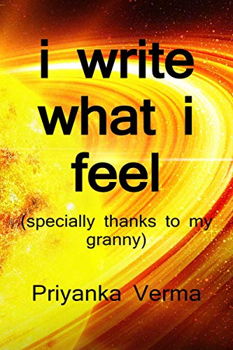 I Write,What I Feel /      : (Specially Dedicated To My Granny)