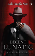 A Decent Lunatic : A Walk into the Realm of Dark Intelligence