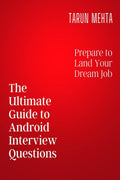 The Ultimate Guide to Android Interview Questions : Prepare to land your dream job