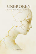 UNBROKEN: A Journey from Trauma to Triumph
