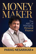 Money Maker : The Abc Of Managing Personal Finance