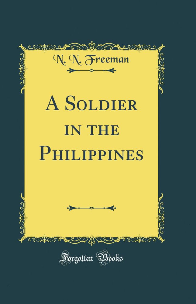 A Soldier in the Philippines (Classic Reprint)