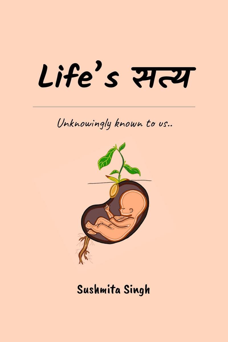Lifes Satya /  : Unknowingly known to us..