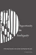 Opportunity In Ambiguity : A Firm Step Towards A New Normal, Learning From The Past.