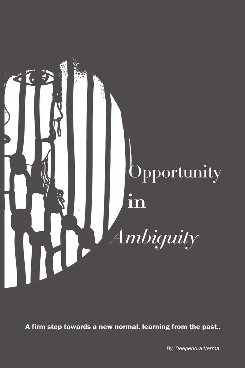 Opportunity In Ambiguity : A Firm Step Towards A New Normal, Learning From The Past.