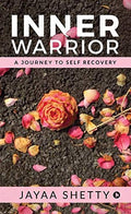 Inner Warrior : A Journey To Self Recovery