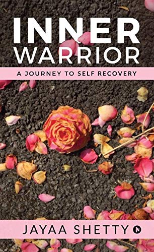 Inner Warrior : A Journey To Self Recovery