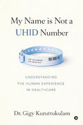 My Name is Not a UHID Number: Understanding the Human Experience in Health Care