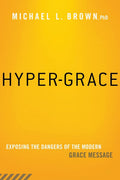 HyperGrace: Exposing the Dangers of the Modern Grace Message