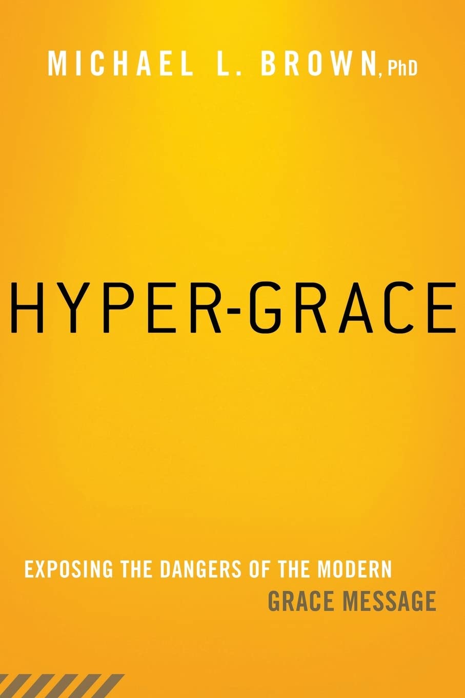 HyperGrace: Exposing the Dangers of the Modern Grace Message