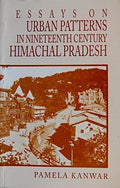 Essays on urban patterns in nineteenth century Himachal Pradesh