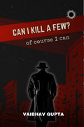 CAN I KILL A FEW? : of course I can