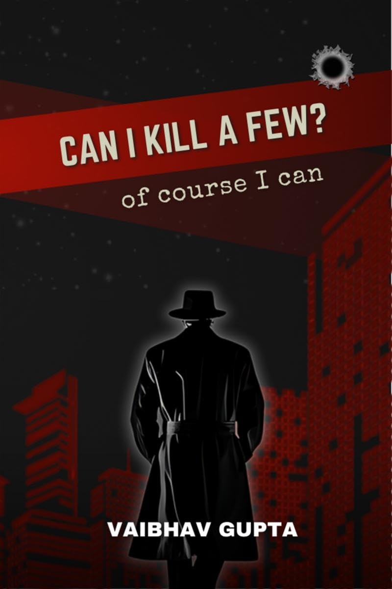 CAN I KILL A FEW? : of course I can
