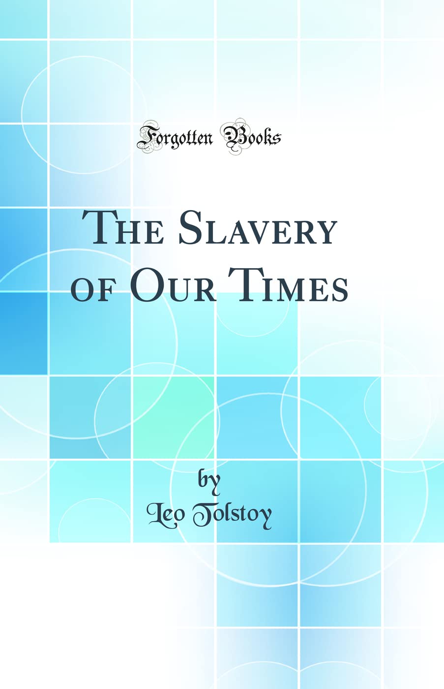 The Slavery of Our Times (Classic Reprint)