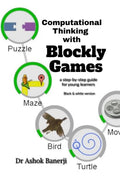 Computational Thinking with Blockly Games (B&W version) : a stepbystep guide for young learners