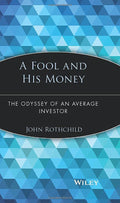 A Fool and His Money: The Odyssey of an Average Investor (Wiley Investment Classics)