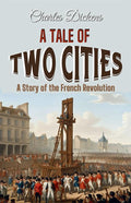 A Tale Of Two Cities; A Story Of The French Revolution