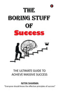 The Boring Stuff of Success : THE ULTIMATE GUIDE TO ACHIEVE MASSIVE SUCCESS
