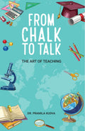 From Chalk to Talk, The Art of Teaching