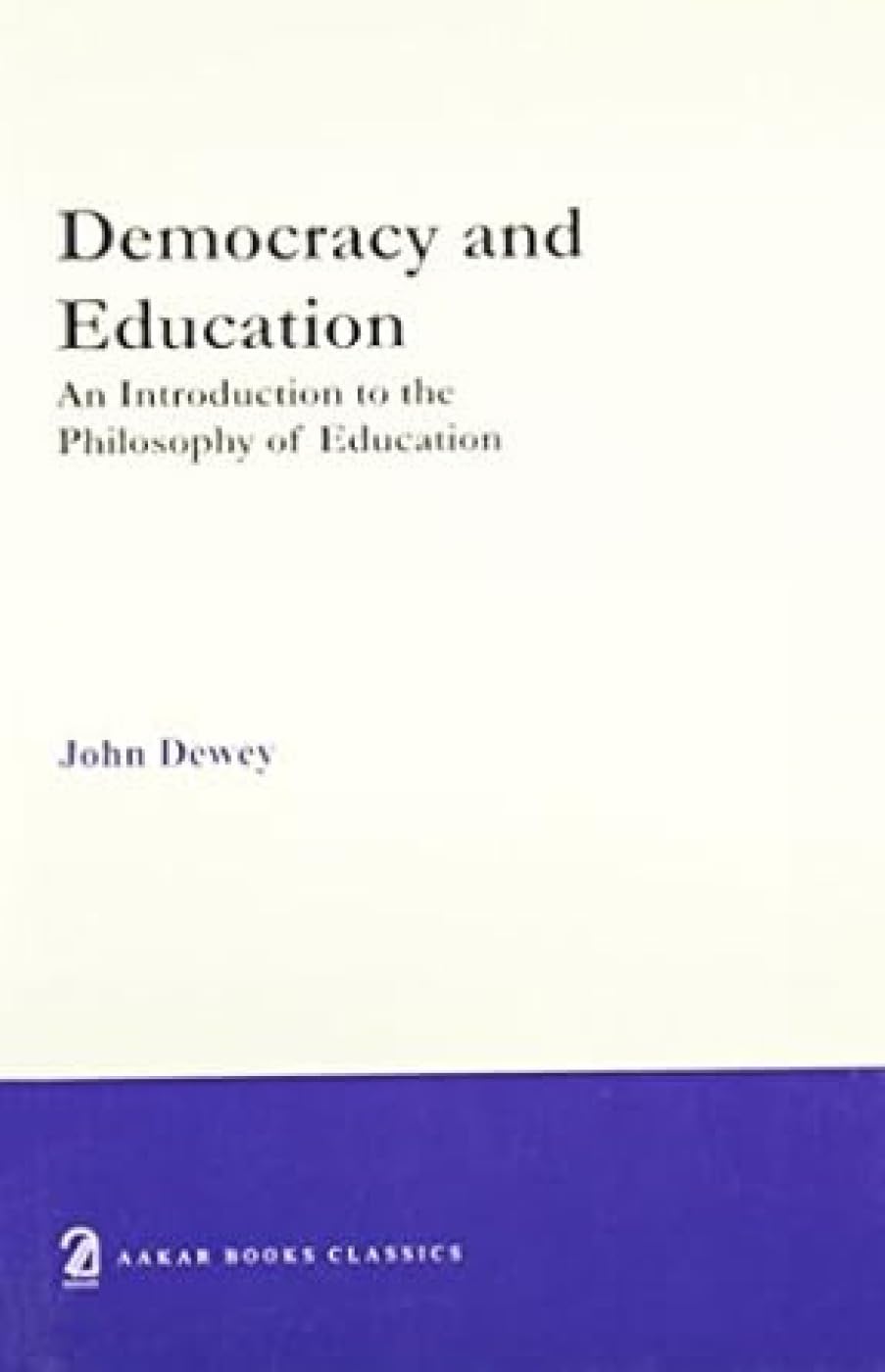 Democracy And Education; An Introduction To The Philosophy Of Education