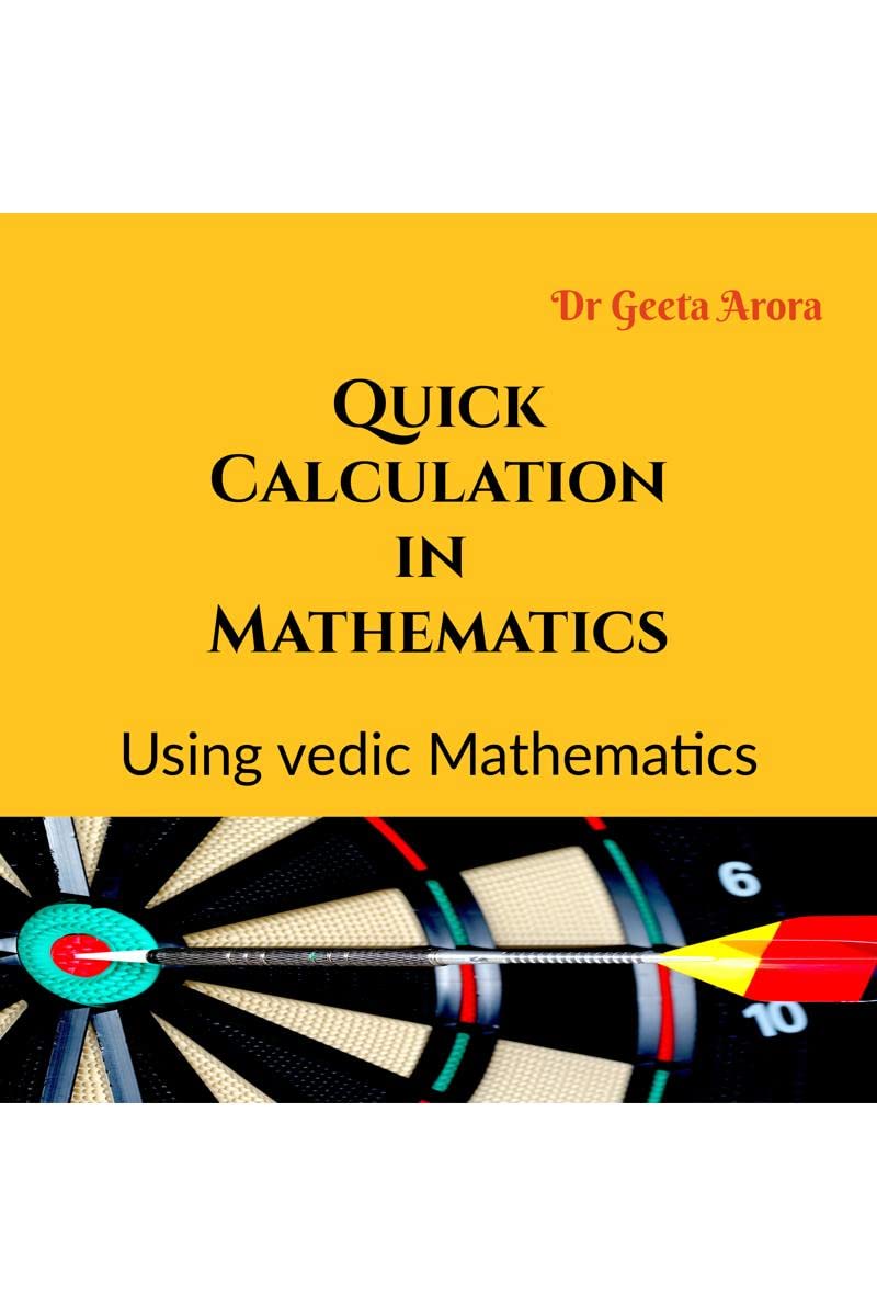 Quick Calculation In Mathematics : Based On Vedic Mathematics
