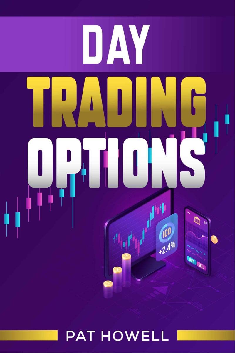 DAY TRADING OPTIONS : How to Start Investing with the Ultimate and Practical Guide to Options Trading. Become a Smart Investor b
