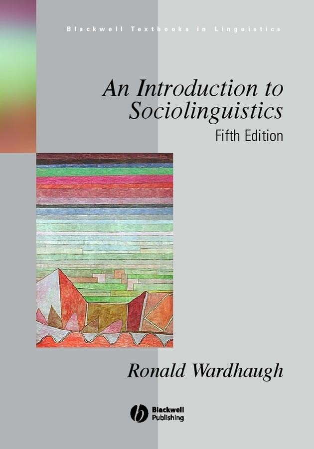 AN INTRODUCTION TO SOCIOLINGUISTICS 4/E (Blackwell Textbooks in Linguistics)