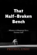 That HalfBroken Bench: Silence