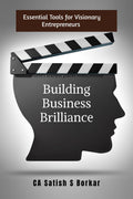 Building Business Brilliance : Essential Tools for Visionary Entrepreneurs